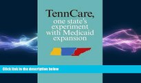 there is  TennCare, One State s Experiment with Medicaid Expansion