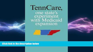 there is  TennCare, One State s Experiment with Medicaid Expansion