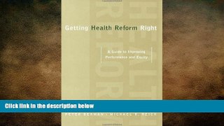 there is  Getting Health Reform Right: A Guide to Improving Performance and Equity