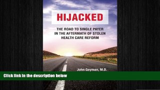 there is  Hijacked: The Road to Single Payer in the Aftermath of Stolen Health Care Reform