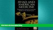 different   Jihad and American Medicine: Thinking Like a Terrorist to Anticipate Attacks via Our