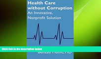 complete  Health Care without Corruption: An Innovative, Nonprofit Solution