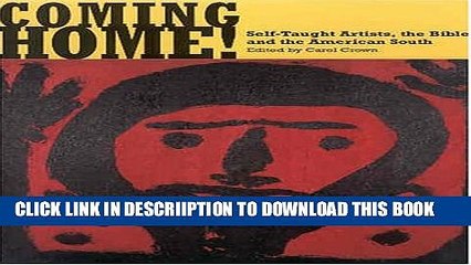 [PDF] Coming Home! Self-Taught Artists, the Bible, and the American South Full Colection