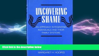 Big Deals  Uncovering Shame: An Approach Integrating Individuals and Their Family Systems  Best