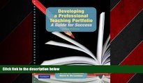 For you Developing a Professional Teaching Portfolio: A Guide for Success (3rd Edition)