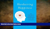 Big Deals  Hardwiring Happiness: The New Brain Science of Contentment, Calm, and Confidence  Free