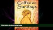 complete  Coffee on Sundays