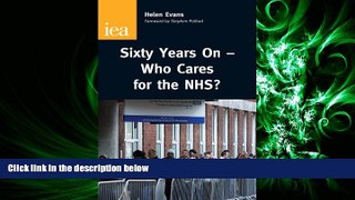there is  Sixty Years On-Who Cares for the NHS? (IEA Research Monographs)