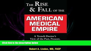there is  The Rise   Fall of the American Medical Empire: A Trench Doctor s View of the Past,