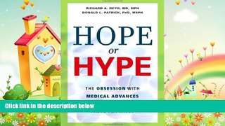 complete  Hope or Hype: The Obsession with Medical Advances and the High Cost of False Promises