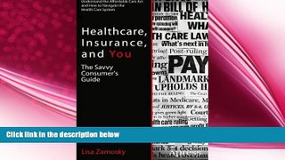 behold  Healthcare, Insurance, and You: The Savvy Consumer s Guide