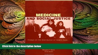 complete  Medicine and Social Justice: Essays on the Distribution of Health Care