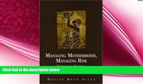 behold  Managing Motherhood, Managing Risk: Fertility and Danger in West Central Tanzania