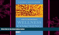 there is  How to Incorporate Wellness Coaching Into Your Therapeutic Practice: A Handbook for