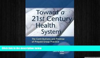there is  Toward a 21st Century Health System: The Contributions and Promise of Prepaid Group