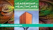 there is  Leadership in Healthcare: Essential Values and Skills (ACHE Management)