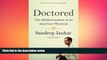 different   Doctored: The Disillusionment of an American Physician