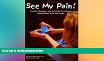 Big Deals  See My Pain! Creative Strategies and Activities for Helping Young People Who