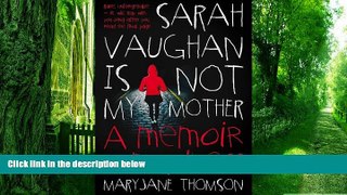 Big Deals  Sarah Vaughan Is Not My Mother: A Memoir of Madness  Free Full Read Most Wanted