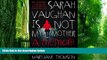 Big Deals  Sarah Vaughan Is Not My Mother: A Memoir of Madness  Free Full Read Most Wanted
