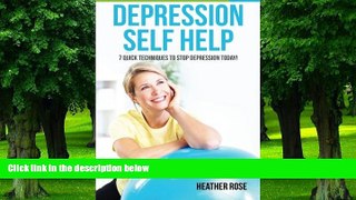Big Deals  Depression Self Help: 7 Quick Techniques To Stop Depression Today!  Best Seller Books