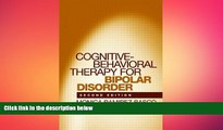 Big Deals  Cognitive-Behavioral Therapy for Bipolar Disorder, Second Edition  Free Full Read Best