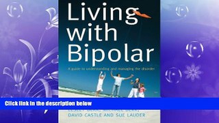 Big Deals  Living with Bipolar: A Guide to Understanding and Managing the Disorder  Free Full Read
