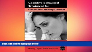 Big Deals  Cognitive-Behavioral Treatment for Generalized Anxiety Disorder: From Science to