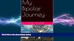 Big Deals  My Bipolar Journey: One Man s Experience  Best Seller Books Most Wanted