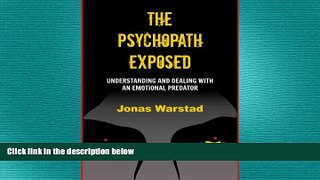Must Have PDF  The Psychopath Exposed: Understanding and Dealing with an Emotional Predator  Best