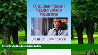 Big Deals  Chronic Anxiety Unreality Sensations and other Odd Symptoms: The Bizarre Manifestations