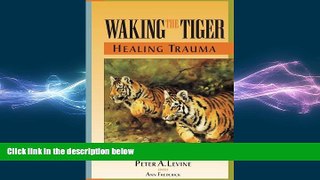 Big Deals  Waking the Tiger: Healing Trauma  Free Full Read Best Seller