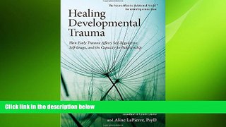 Must Have PDF  Healing Developmental Trauma: How Early Trauma Affects Self-Regulation, Self-Image,