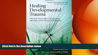 Must Have PDF  Healing Developmental Trauma: How Early Trauma Affects Self-Regulation, Self-Image,