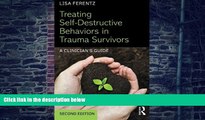 Must Have PDF  Treating Self-Destructive Behaviors in Trauma Survivors: A Clinician s Guide  Best