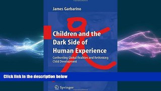 Big Deals  Children and the Dark Side of Human Experience: Confronting Global Realities and