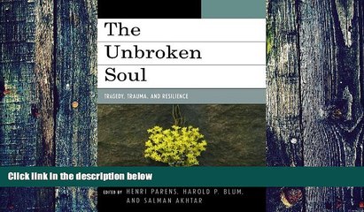 Must Have PDF  The Unbroken Soul: Tragedy, Trauma, and Human Resilience (Margaret S. Mahler)  Best