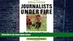 Big Deals  Journalists under Fire: The Psychological Hazards of Covering War  Best Seller Books