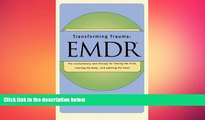 Must Have PDF  Transforming Trauma: EMDR: The Revolutionary New Therapy for Freeing the Mind,