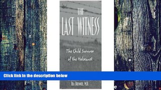 Big Deals  Last Witness: The Child Survivor of the Holocaust  Free Full Read Most Wanted