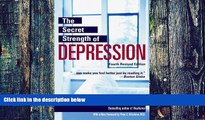 Big Deals  The Secret Strength of Depression, Fourth Edition: The Self Help Classic, Updated and