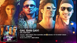 GAL BAN GAYI - YOYO Honey Singh, Neha Kakkar, Urvashi Rautela, Vidyut Jammwal, Meet Bros & Sukhbir