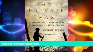 Big Deals  My Private War: Liberated Body, Captive Mind: A World War II POW s Journey  Free Full