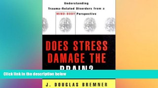 Must Have PDF  Does Stress Damage the Brain?: Understanding Trauma-Related Disorders from a