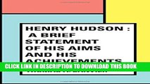 New Book Henry Hudson : A Brief Statement of His Aims and His Achievements