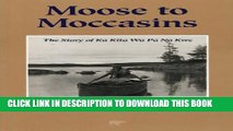 New Book Moose to Moccasins: The Story of Ka Kita Wa Pa No Kwe