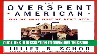 [PDF] The Overspent American: Why We Want What We Don t Need Popular Online