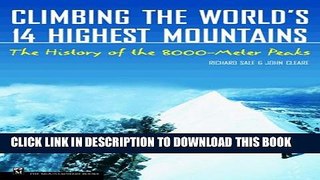 [PDF] Climbing the World s 14 Highest Mountains: The History of the 8,000-Meter Peaks Full Online