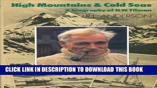 [PDF] High Mountains and Cold Seas: A Biography of H.W. Tilman Full Online