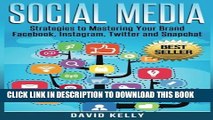 [PDF] Social Media: Strategies To Mastering Your Brand- Facebook, Instagram, Twitter and Snapchat